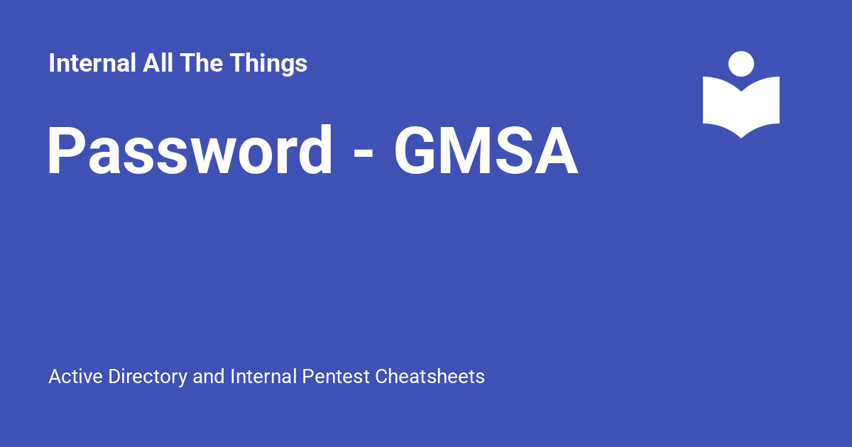 Password - GMSA - Internal All The Things