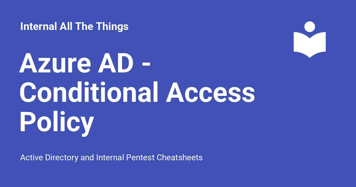 Azure AD - Conditional Access Policy - Internal All The Things