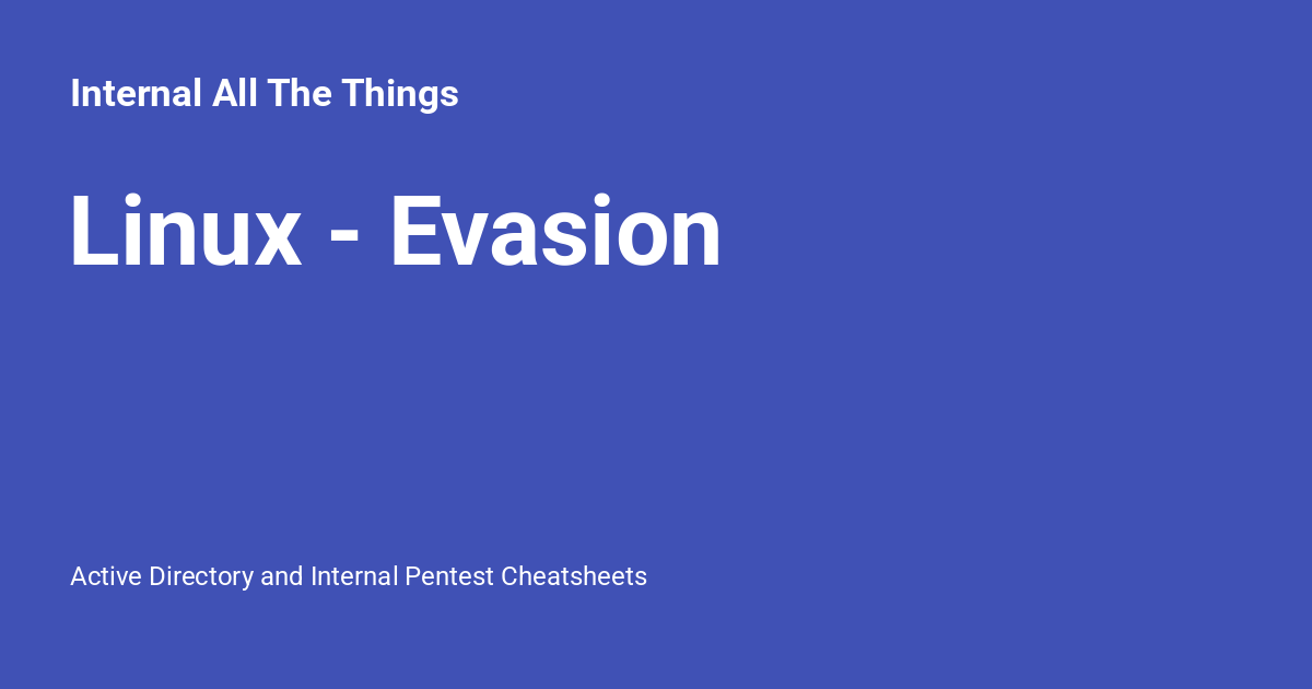 Linux - Evasion - Internal All The Things