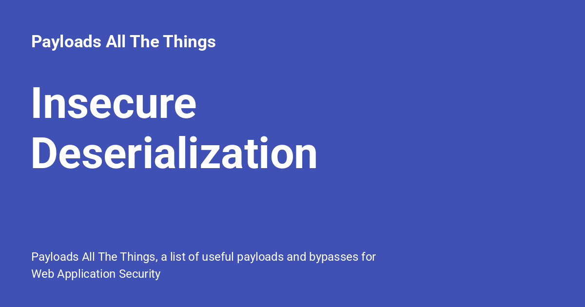 Insecure Deserialization - Payloads All The Things